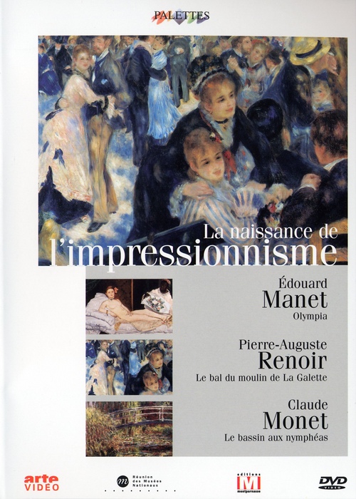 La Naissance de l'impressionisme: Manet - Rnoir - Monet