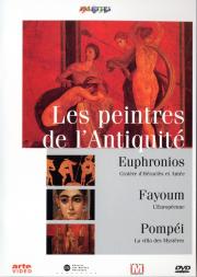 Les Peintres de l'antiquité : Euphronios - Fayoum - Pompéi